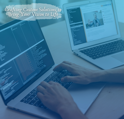 Crafting Custom Solutions to Bring Your Vision to Life